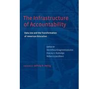 The Infrastructure of Accountability: Data Use and the Transformation of American Education