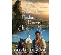 The Infuriating Husband Heaven Chose for Her: A Christian Historical Romance Book
