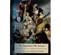The Ingenious Mr. Avison: Making Music and Money in Eighteenth Century Newcastle
