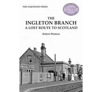 The Ingleton Branch : A Lost Route to Scotland