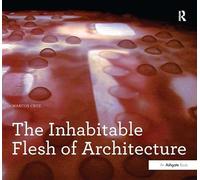 The Inhabitable Flesh of Architecture (Design Research in Architecture)
