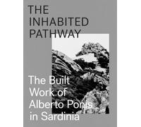 The Inhabited Pathway - The Built Work of Alberto Ponis in Sardinia