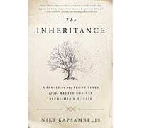 The Inheritance: A Family on the Front Lines of the Battle Against Alzheimer's Disease