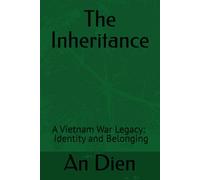 The Inheritance: A Vietnam War Legacy of Identity and Belonging (After the War)