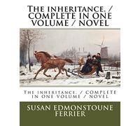 The inheritance. / COMPLETE IN ONE VOLUME / NOVEL