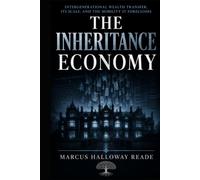 The Inheritance Economy: Intergenerational Wealth Transfer, Its Scale, and the Mobility It Forecloses