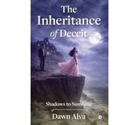 The Inheritance of Deceit: Shadows to Sunshine