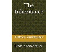 The Inheritance: Seeds in poisoned soil.: 1 (Eleanor Hartwell)
