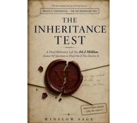 The Inheritance Test: A Dead Billionaire Left You $4.2 Million. Answer 82 Questions to Find Out If You Deserve It.