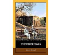 The Inheritors: A Visionary Allegorical Novel of Science, Society, and Satire - A forgotten classic of speculative fiction and philosophical intrigue.