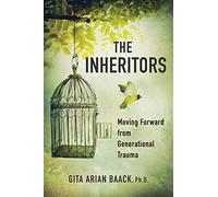 The Inheritors: Moving Forward from Generational Trauma