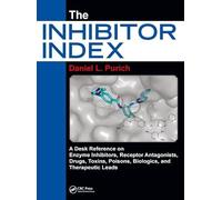 The Inhibitor Index: A Desk Reference on Enzyme Inhibitors, Receptor Antagonists, Drugs, Toxins, Poisons, Biologics, and Therapeutic Leads