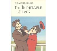 The Inimitable Jeeves (Everyman's Library P G WODEHOUSE)