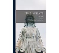 The Initiate: Some Impressions Of A Great Soul