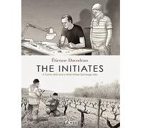 The Initiates: A Comic Artist and a Wine Artisan Exchange Jobs (2nd Edition)