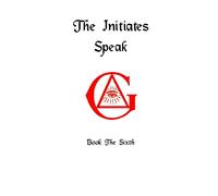 The Initiates Speak VI