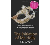 The Initiation of Ms. Holly by Grace, K. D. (2010) Paperback