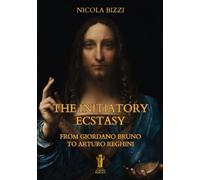 The Initiatory Ecstasy. From Giordano Bruno to Arturo Reghini