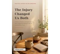 The Injury Changed Us Both: : A Practical Guide to Caring for Yourself While Supporting Someone with an Acquired Brain Injury