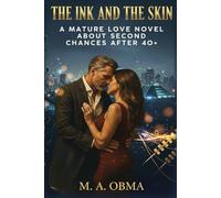 The Ink and the Skin - A mature Love Novel About Second Chances After 40+: A second chance isn't just turning a page-it's rewriting your destiny with a love that crosses worlds