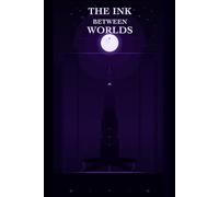 THE INK BETWEEN WORLDS (THE INK CHRONICLES)