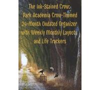 The Ink-Stained Crow: Dark Academia Crow-Themed 24-Month Undated Organizer with Weekly Monthly Layouts and Life Trackers: A place for quiet ambition, ... intentional living | 7x10 inches, 186 pages