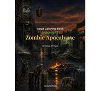 The Inked codex: Adult Coloring Book: Volume 13. Zombie Apocalypse