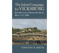 The Inland Campaign for Vicksburg: Five Battles in Seventeen Days, May 1-17, 1863 (Modern War Studies)