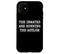 THE INMATES ARE RUNNING THE ASYLUM Case for iPhone 11