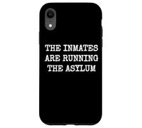 THE INMATES ARE RUNNING THE ASYLUM Case for iPhone XR