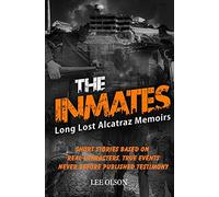 THE INMATES: Stories based on Long Lost Memoirs from Alcatraz