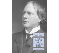 The Inmost Light and Other Tales: Esoteric Classics: Occult Fiction