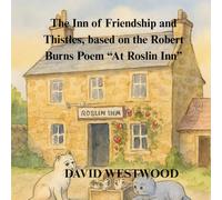 The Inn of Friendship and Thistles, based on the Robert Burns Poem “At Roslin Inn” (Robert Burns for children)