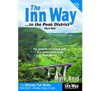 The Inn Way... to the Peak District: The Complete and Unique Guide to a Circular Walk in the Peak District (2nd Revised edition)