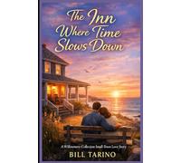 The Inn Where Time Slows Down: A Willowmere Collection Small-Town Love Story