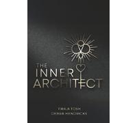 THE INNER ARCHITECT: Designing life from the inside out