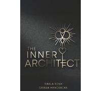 THE INNER ARCHITECT: Designing life from the inside out