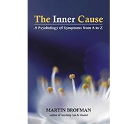 The Inner Cause: A Psychology of Symptoms from A to Z