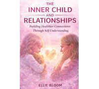 The Inner Child and Relationships: Building Healthier Connections Through Self-Understanding