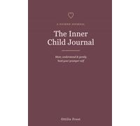 The Inner Child Journal: 90 Gentle Prompts to Meet, Understand, and Heal Your Younger Self