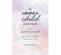 The Inner Child Journal: A 90 Guided Journal to Heal and Reparent Your Inner Child (Pretty Human Guided Journals)