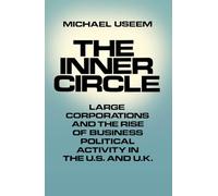 The Inner Circle: Large Corporations and the Rise of Business Political Activity in the U. S. and U.K.