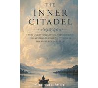 The Inner Citadel: From Overstimulation and Burnout to Emotional Growth Through the Power of Solitude
