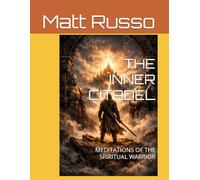 THE INNER CITADEL: MEDITATIONS OF THE SPIRITUAL WARRIOR