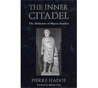 The Inner Citadel: The Meditations of Marcus Aurelius (Meditations of Marcus Aurelius) by Pierre Hadot (2002) Paperback