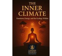 The Inner Climate: Emotions, Energy, and the Ecology Within: 41 (The 21 Books of the 21st Century: A book series to Understand yourself, society, and the future - with Clarity and Purpose)