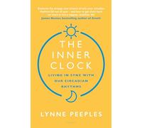 The Inner Clock: Living in Sync With Our Circadian Rhythms