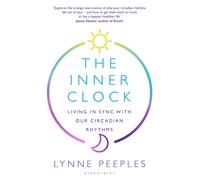 The Inner Clock : Living in Sync With Our Circadian Rhythms