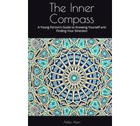 The Inner Compass: A Young Person’s Guide to Knowing Yourself and Finding Your Direction (The Human Adventure Series)