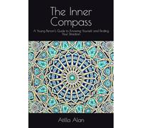 The Inner Compass: A Young Person’s Guide to Knowing Yourself and Finding Your Direction (The Human Adventure Series)